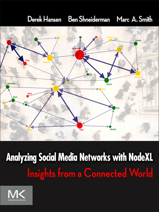 Title details for Analyzing Social Media Networks with NodeXL by Derek Hansen - Available